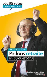 Parlons retraites en 30 questions