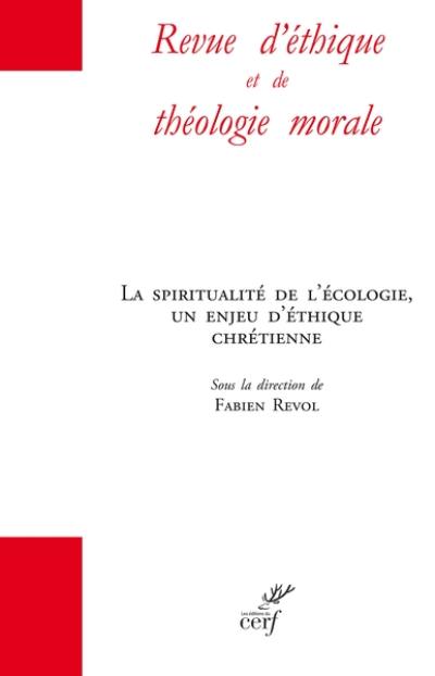 Revue d'éthique et de théologie morale, hors série. La spiritualité de l'écologie, un enjeu d'éthique chrétienne