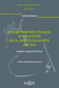 Le juge ordinaire français et le contrôle de la constitutionnalité des lois : analyse critique d'un refus