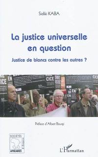 La justice universelle en question : justice de Blancs contre les autres ?