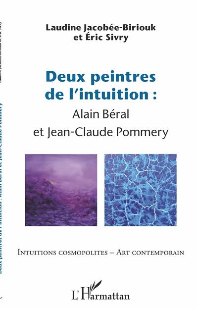 Deux peintres de l'intuition : Alain Béral et Jean-Claude Pommery