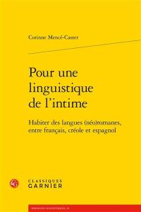 Pour une linguistique de l'intime : habiter des langues (néo)romanes, entre français, créole et espagnol