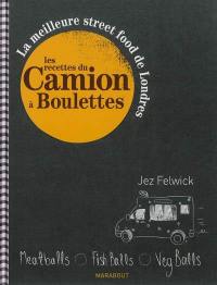 Les recettes du camion à boulettes : la meilleure street food de Londres : meatballs, fish balls, veg balls