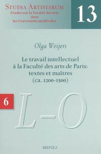 Le travail intellectuel à la Faculté des arts de Paris : textes et maîtres (ca 1200-1500). Vol. 6. Répertoire des noms commençant par L-M-N-O