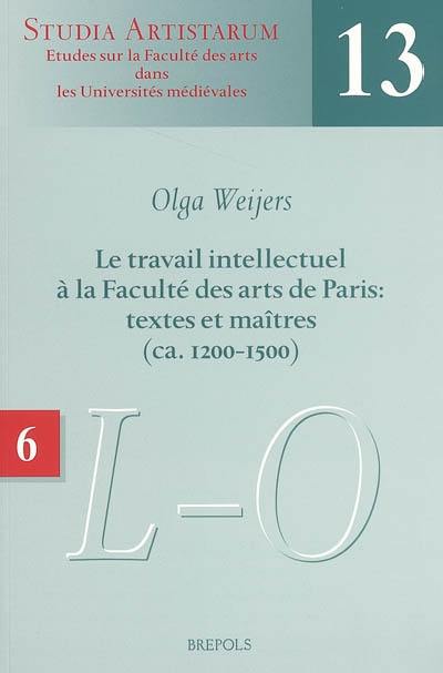 Le travail intellectuel à la Faculté des arts de Paris : textes et maîtres (ca 1200-1500). Vol. 6. Répertoire des noms commençant par L-M-N-O