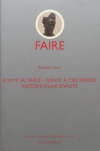 Fonte au sable, fonte à cire perdue : histoire d'une rivalité