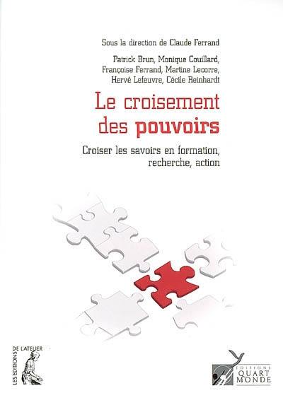 Le croisement des pouvoirs : croiser les savoirs en formation, recherche, action