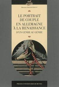 Le portrait de couple en Allemagne à la Renaissance : d'un genre au genre