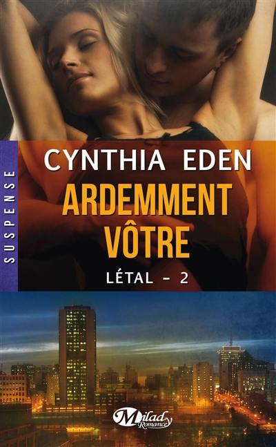 Létal. Vol. 2. Ardemment vôtre