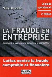 La fraude en entreprise : comment la prévenir, la détecter, la combattre