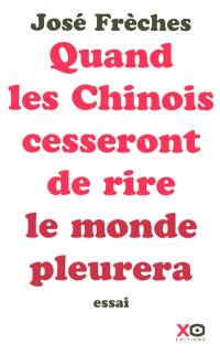 Quand les Chinois cesseront de rire, le monde pleurera : essai