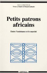 Petits patrons africains : entre l'assistance et le marché