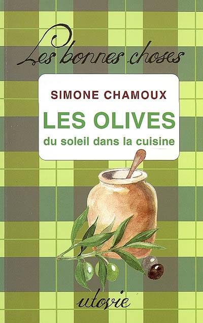 Les olives, du soleil dans la cuisine