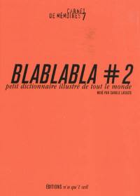 Blablabla : petit dictionnaire illustré de tout le monde. Vol. 2