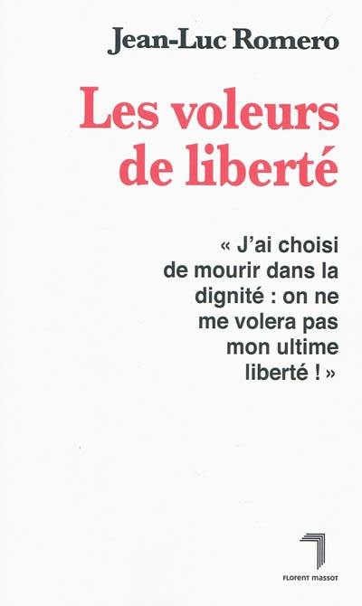 Les voleurs de liberté : une loi de liberté sur la fin de vie pour tous les Français !