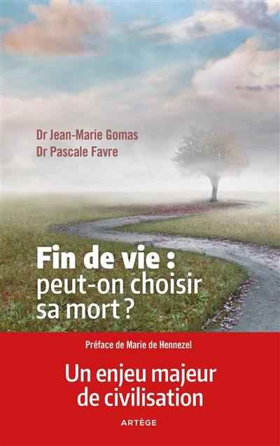 Fin de vie : peut-on choisir sa mort ? : l'euthanasie n'est pas la solution