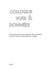 Vues & données. Colloque Vues & données : de la prise de vue à l'épreuve de la donnée comme histoire matérielle de l'image