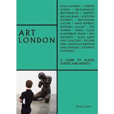 Art London A Guide to Places, Events and Artists