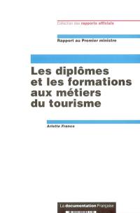 Les diplômes et les formations aux métiers du tourisme : rapport au Premier ministre