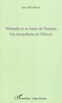 Nietzsche et sa vision de l'homme : une interpellation de l'Africain