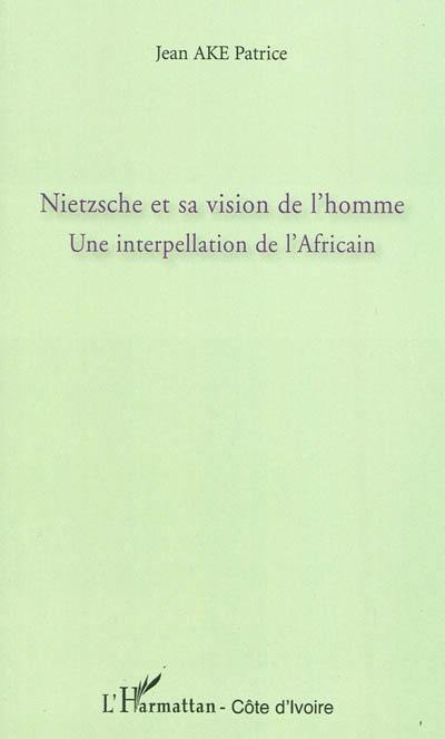 Nietzsche et sa vision de l'homme : une interpellation de l'Africain