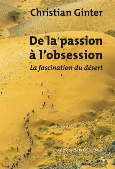 De la passion à l'obsession : la fascination du désert De la passion à l'obsession : la fascination du désert