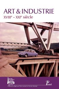 Art et industrie : XVIIIe-XXIe siècle