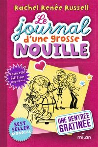 Le journal d'une grosse nouille. Vol. 1. Une rentrée gratinée