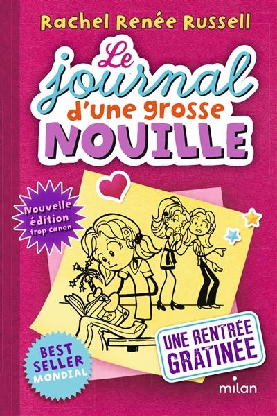 Le journal d'une grosse nouille. Vol. 1. Une rentrée gratinée