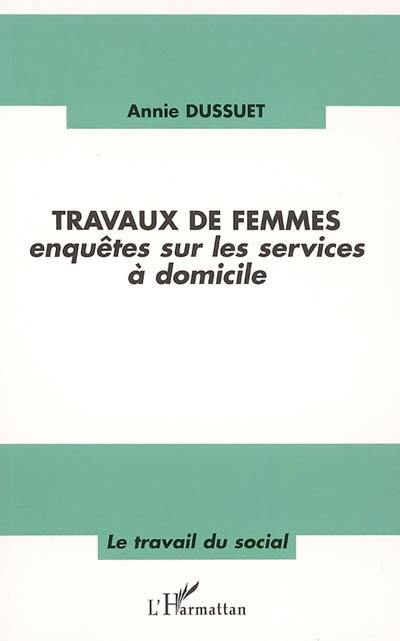 Travaux de femmes : enquêtes sur les services à domicile