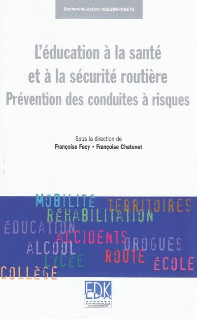 L'éducation à la santé et à la sécurité routière : prévention des conduites à risques : recherche-action INSERM-INRETS