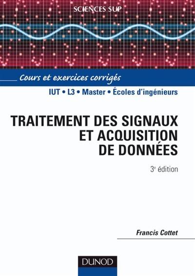 Traitement des signaux et acquisition de données : cours et exercices corrigés : IUT, L3, , master, écoles d'ingénieurs