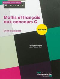 Maths et français aux concours C : cours et exercices