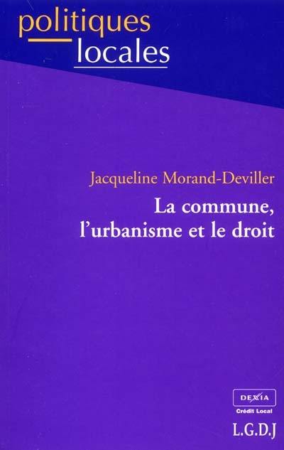 La commune, l'urbanisme et le droit