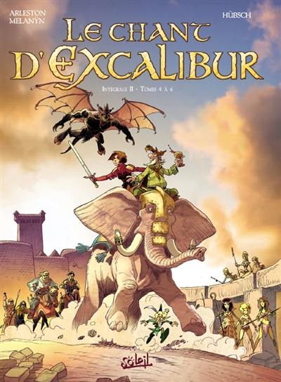 Le chant d'Excalibur : intégrale. Vol. 2. Tomes 4 à 6