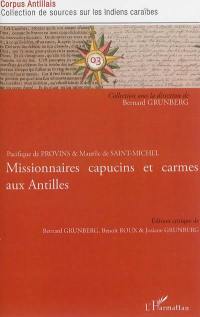 Missionnaires capucins et carmes aux Antilles : Pacifique de Provins et Maurile de St Michel