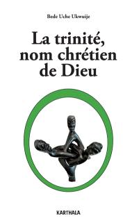 La trinité, nom chrétien de Dieu