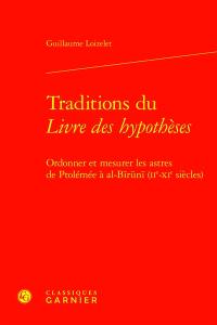 Traditions du Livre des hypothèses : ordonner et mesurer les astres de Ptolémée à al-Biruni (IIe-XIe siècles)