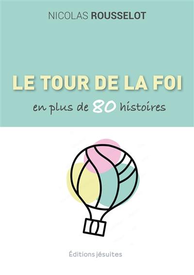 Le tour de la foi en plus de 80 histoires