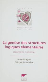 La Genèse des structures logiques élémentaires : classifications et sériations