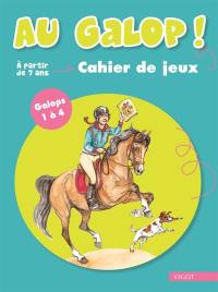 Au galop ! : cahier de jeux : Galops 1 à 4