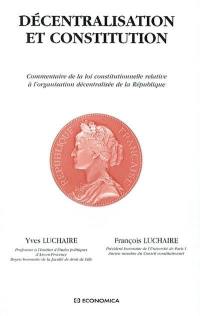 Décentralisation et Constitution : commentaire de la loi constitutionnelle relative à l'organisation décentralisée de la République