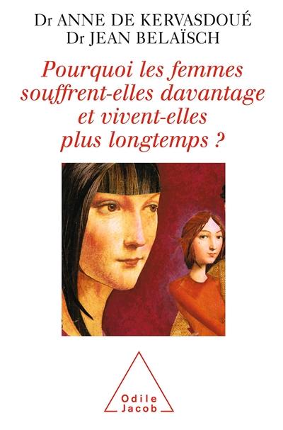 Pourquoi les femmes souffrent-elles davantage et pourquoi vivent-elles plus longtemps ?