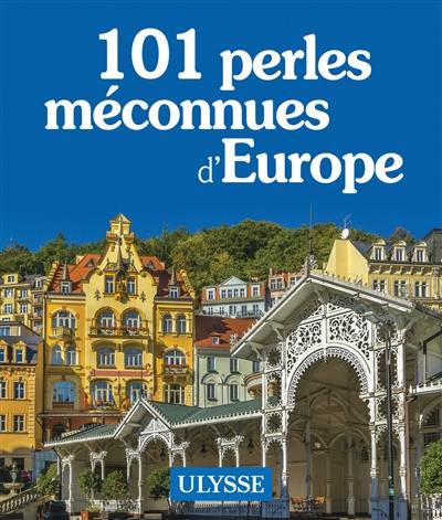 101 perles méconnues d'Europe