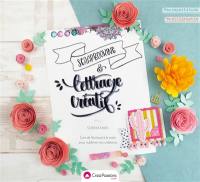 Lettrage créatif & scrapbooking : l'art de l'écriture à la main pour sublimer vos créations