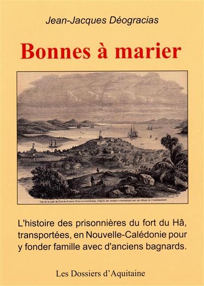 Bonnes à marier : l’histoire des femmes enfermées au fort du Hâ et transportées en Nouvelle-Calédonie pour y être mariées avec les bagnards