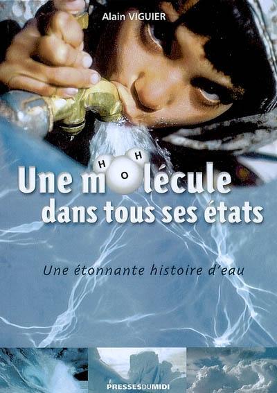 Une molécule dans tous ses états : une étonnante histoire de l'eau