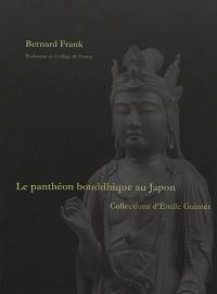 Le panthéon bouddhique au Japon : collections d'Emile Guimet