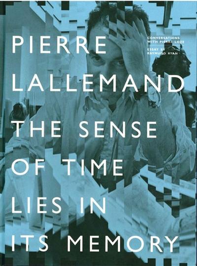 The sense of time lies in its memory : selected works by Pierre Lallemand