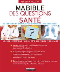 Ma bible des questions santé : 50 médecins et spécialistes répondent à vos questions